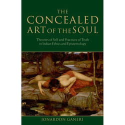 ISBN The Concealed Art of the Soul ( Theories of Self and Practices of Truth in Indian Ethics and Epistemology )