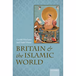 ISBN Britain and the Islamic World 1558-1713, Gerald MacLean, Nabil Matar, 352 pages, Anglais, Oxford University Press, 26/05 ...