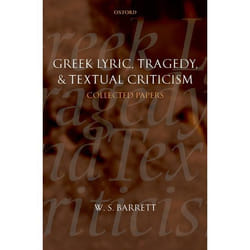 ISBN Greek Lyric Tragedy and Textual Criticism ( Collected Papers ) 526 pages Anglais