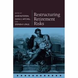 ISBN Restructuring Retirement Risks, David Blitzstein, Olivia S. Mitchell, Stephen P. Utkus, Anglais, Oxford University Press ...