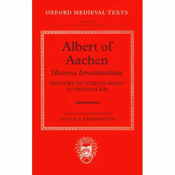 ISBN Albert of Aachen: Historia Ierosolimitana History of the Journey to Jerusalem, Susan B. Edgington, 1012 pages, Anglais,  ...