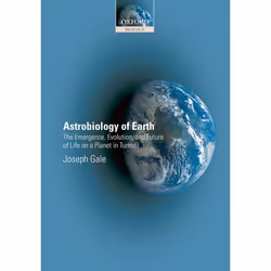ISBN Astrobiology of Earth ( The emergence evolution and future of life on a planet in turmoil ), Joseph Gale, Anglais, Oxfor ...