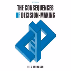 ISBN The Consequences of Decision-Making, Nils Brunsson, 176 pages, Anglais, Oxford University Press, 18/01/2007, unisexe