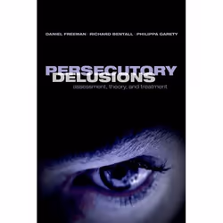 ISBN Persecutory Delusions ( Assessment Theory and Treatment ), Daniel Freeman, Richard Bentall, Philippa Garety, unisexe, Ox ...