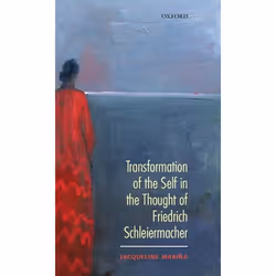 ISBN Transformation of the Self in the thought of Schleiermacher, Jacqueline Mariña, 282 pages, Anglais, Oxford University Pr ...