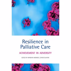 ISBN Resilience in Palliative Care ( Achievement in adversity ), Barbara Monroe, David Oliviere, Anglais, Oxford University P ...