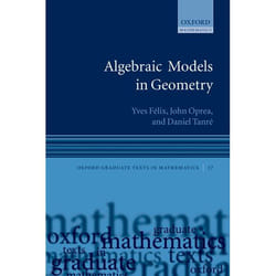 Algebraic Models in Geometry, Oxford Graduate Texts in Mathematics
