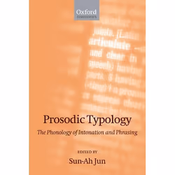 ISBN Prosodic Typology ( The Phonology of Intonation and Phrasing ), Sun-Ah Jun, 480 pages, Anglais, Oxford University Press, ...