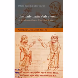 ISBN The Early Latin Verb System ( Archaic Forms in Plautus Terence and Beyond ), Wolfgang David Cirilo de Melo, Anglais, Oxf ...