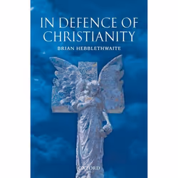 ISBN In Defence of Christianity, Brian Hebblethwaite, 208 pages, Anglais, Oxford University Press, 02/11/2006, unisexe