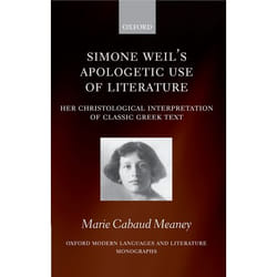 Simone Weil's Apologetic Use of Literature, Oxford Modern Languages and Literature Monographs