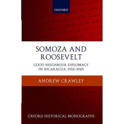 Somoza and Roosevelt, Oxford Historical Monographs