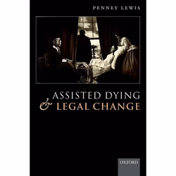 ISBN Assisted Dying and Legal Change, 252 pages