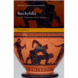 ISBN Bacchylides ( Politics Performance Poetic Tradition ), David Fearn, 442 pages, Anglais, Oxford University Press, 12/07/2 ...