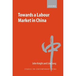 Towards a Labour Market in China, Studies on Contemporary China Series