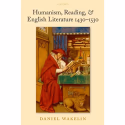 ISBN Humanism Reading &amp; English Literature 1430-1530, Daniel Wakelin, 272 pages, Anglais, Oxford University Press, 28/06/ ...