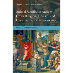 ISBN Animal Sacrifice in Ancient Greek Religion Judaism and Christianity 100 BC to AD 200
