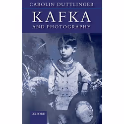 ISBN Kafka and Photography, Carolin Duttlinger, 296 pages, Anglais, Oxford University Press, 06/12/2007, unisexe