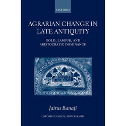 Agrarian Change in Late Antiquity, Oxford Classical Monographs