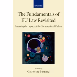 ISBN The Fundamentals of EU Law Revisited ( Assessing the Impact of the Constitutional Debate ), Anglais, Couverture rigide,  ...