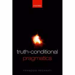 ISBN Truth-Conditional Pragmatics, Anglais, Couverture rigide, 334 pages
