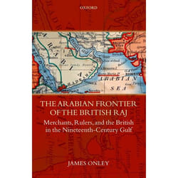 The Arabian Frontier of the British Raj, Oxford Historical Monographs