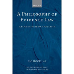 A Philosophy of Evidence Law, Oxford Monographs on Criminal Law and Justice