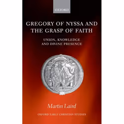 ISBN Gregory of Nyssa and the Grasp of Faith ( Union Knowledge and Divine Presence ), Anglais, Couverture rigide, 254 pages