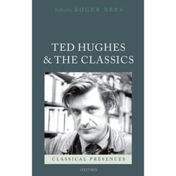 Ted Hughes and the Classics, Classical Presences
