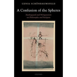 ISBN A Confusion of the Spheres ( Kierkegaard and Wittgenstein on Philosophy and Religion )