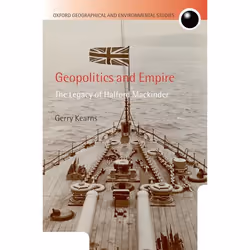 ISBN Geopolitics and Empire ( The Legacy of Halford Mackinder ), Gerry Kearns, 360 pages, Anglais, Oxford University Press, 1 ...