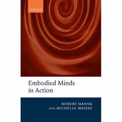 ISBN Embodied Minds in Action, Robert Hanna, Michelle Maiese, 430 pages, Anglais, Oxford University Press, 08/01/2009, unisex ...