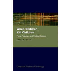 ISBN When Children Kill Children ( Penal Populism and Political Culture )