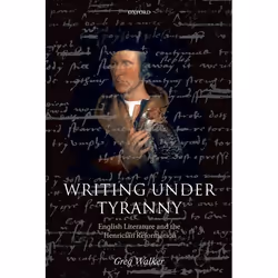 ISBN Writing Under Tyranny ( English Literature and the Henrician Reformation ), Anglais, Couverture rigide, 576 pages