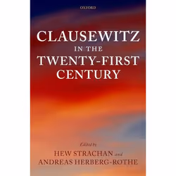 ISBN Clausewitz in the Twenty-First Century, Hew Strachan, Andreas Herberg-Rothe, 334 pages, Anglais, Oxford University Press ...