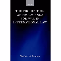 ISBN The Prohibition of Propaganda for War in International Law, Michael G. Kearney, 290 pages, Anglais, Oxford University Pr ...