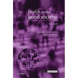 ISBN Health and the Good Society ( Setting Healthcare Ethics in Social Context ), Anglais, Couverture rigide, 254 pages