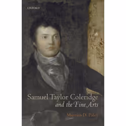 ISBN Samuel Taylor Coleridge and the Fine Arts, Morton D. Paley, 292 pages, Anglais, Oxford University Press, 10/07/2008, uni ...
