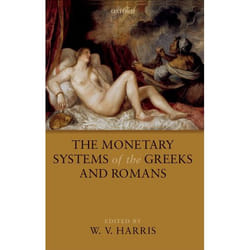 The Monetary Systems of the Greeks and Romans