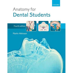 Anatomy for Dental Students by Atkinson & Martin E. Professor of Dental Anatomy Education & University of Sheffield & UK.