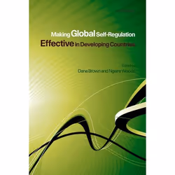 ISBN Making Global Self-Regulation Effective in Developing Countries, Dana L. Brown, Ngaire Woods, Anglais, Oxford University ...