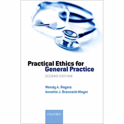 ISBN Practical Ethics for General Practice, Wendy A Rogers, Annette Braunack-Mayer, 252 pages, Anglais, Oxford University Pre ...