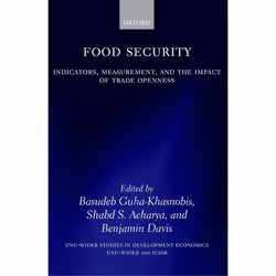 ISBN Food Security ( Indicators Measurement and the Impact of Trade Openness ), Basudeb Guha-Khasnobis, Shabd S. Acharya, Ben ...