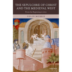 The Sepulchre of Christ and the Medieval West