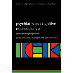 Psychiatry As Cognitive Neuroscience, International Perspecitves in Philosophy and Psychiatry