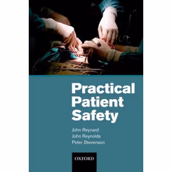 ISBN Practical Patient Safety, John Reynard, John Reynolds, Peter Stevenson, Anglais, Oxford University Press, 19/03/2009, un ...