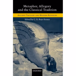ISBN Metaphor Allegory and the Classical Tradition ( Ancient Thought and Modern Revisions ), G. R. Boys-Stones, 316 pages, An ...