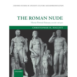 The Roman Nude, Oxford Studies in Ancient Culture & Representation