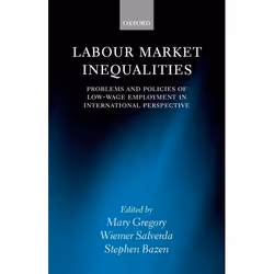 ISBN Labour Market Inequalities ( Problems and Policies of Low-Wage Employment in International Perspective ), Mary Gregory,  ...