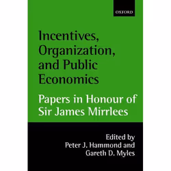 ISBN Incentives Organization and Public Economics ( Papers in Honour of Sir James Mirrlees ), Peter Hammond, Gareth Myles, An ...